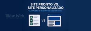 Site pronto vs. site personalizado: vantagens e desvantagens