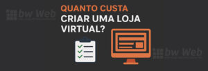 Quanto custa criar uma loja virtual?