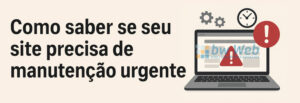 Como saber se seu site precisa de manutenção urgente